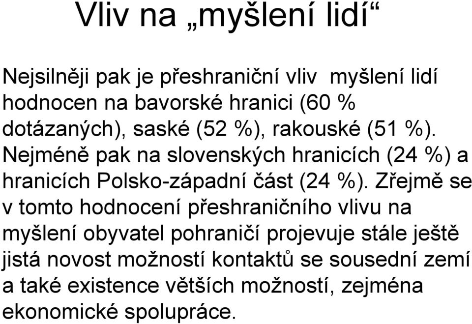 Nejméně pak na slovenských hranicích (24 %) a hranicích Polsko-západní část (24 %).