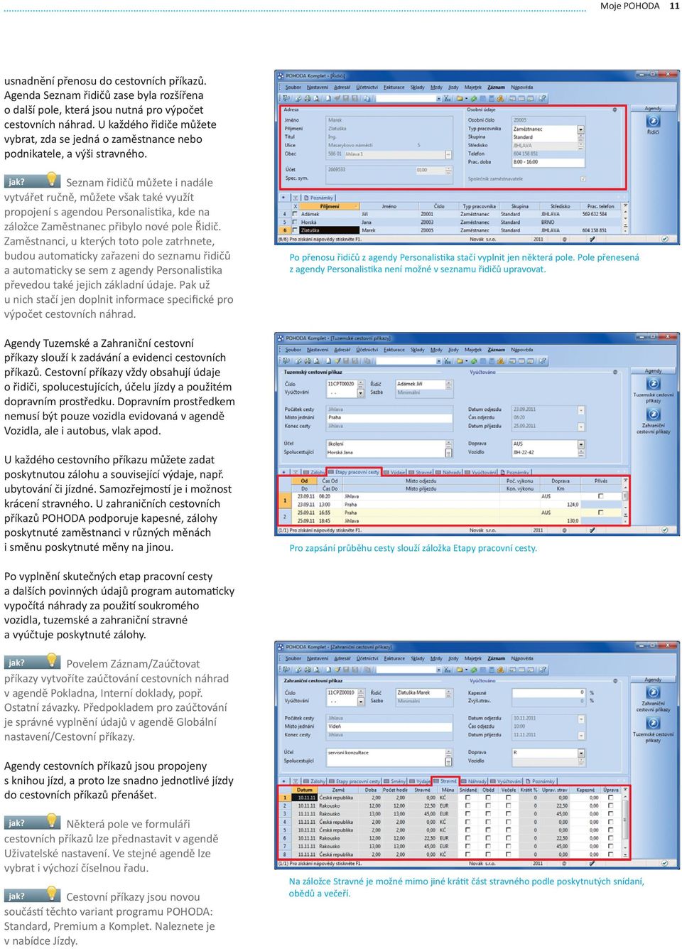 Seznam řidičů můžete i nadále vytvářet ručně, můžete však také využít propojení s agendou Personalistika, kde na záložce Zaměstnanec přibylo nové pole Řidič.