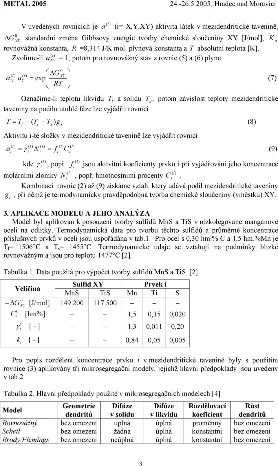 25, Hradec nad Moravcí V uvedených rovncích je a (= X,Y,) aktvta átek v mezdendrtcké tavenně, G tandardní změna Gbbovy energe tvorby chemcké oučenny [J/mo], K a rovnovážná kontanta, R =8,314 J/K.