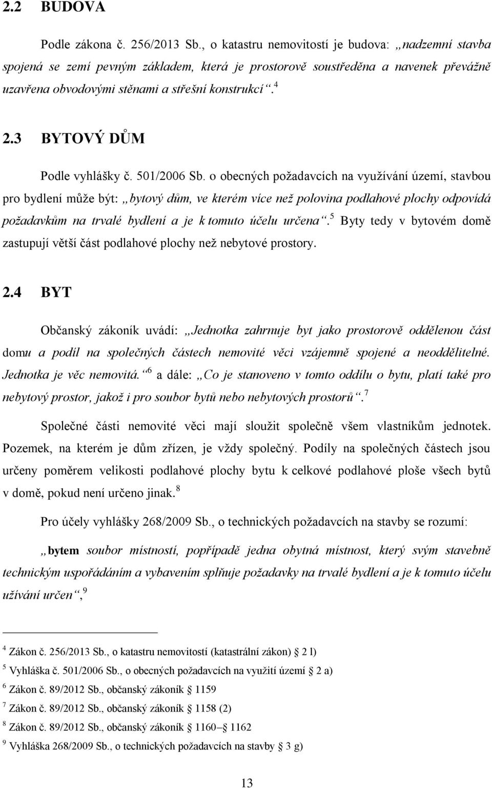 3 BYTOVÝ DŮM Podle vyhlášky č. 501/2006 Sb.
