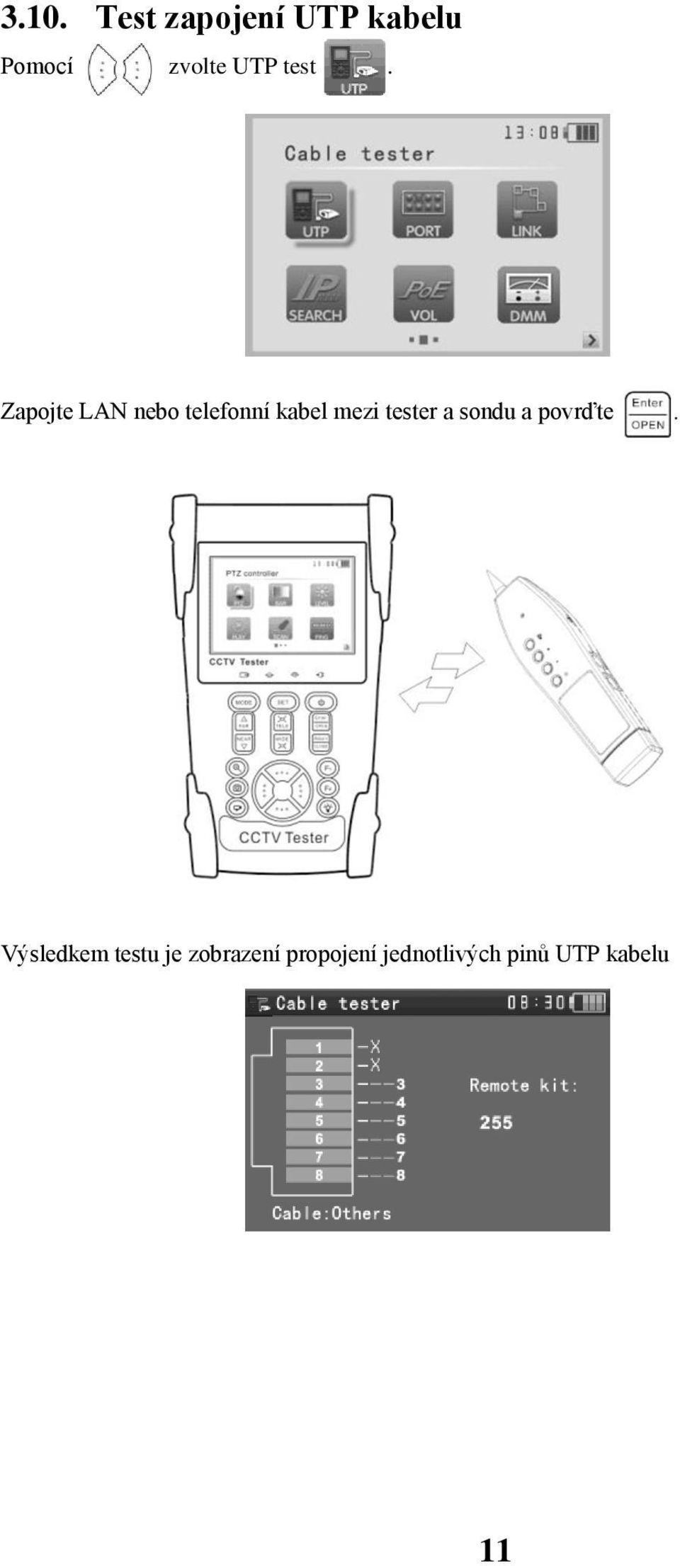 Zapojte LAN nebo telefonní kabel mezi tester a