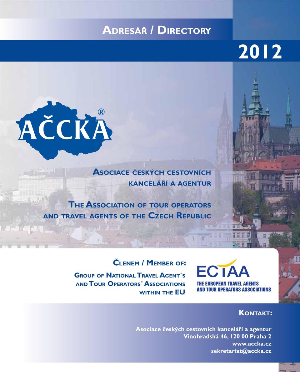 NATIONAL TRAVEL AGENT S AND TOUR OPERATORS ASSOCIATIONS WITHIN THE EU KONTAKT: Asociace