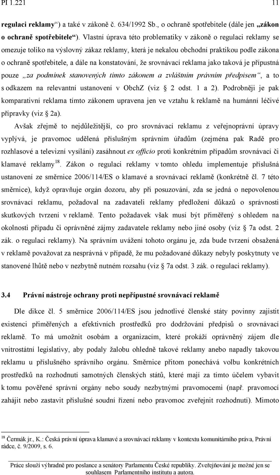 konstatování, že srovnávací reklama jako taková je přípustná pouze za podmínek stanovených tímto zákonem a zvláštním právním předpisem, a to s odkazem na relevantní ustanovení v ObchZ (viz 2 odst.