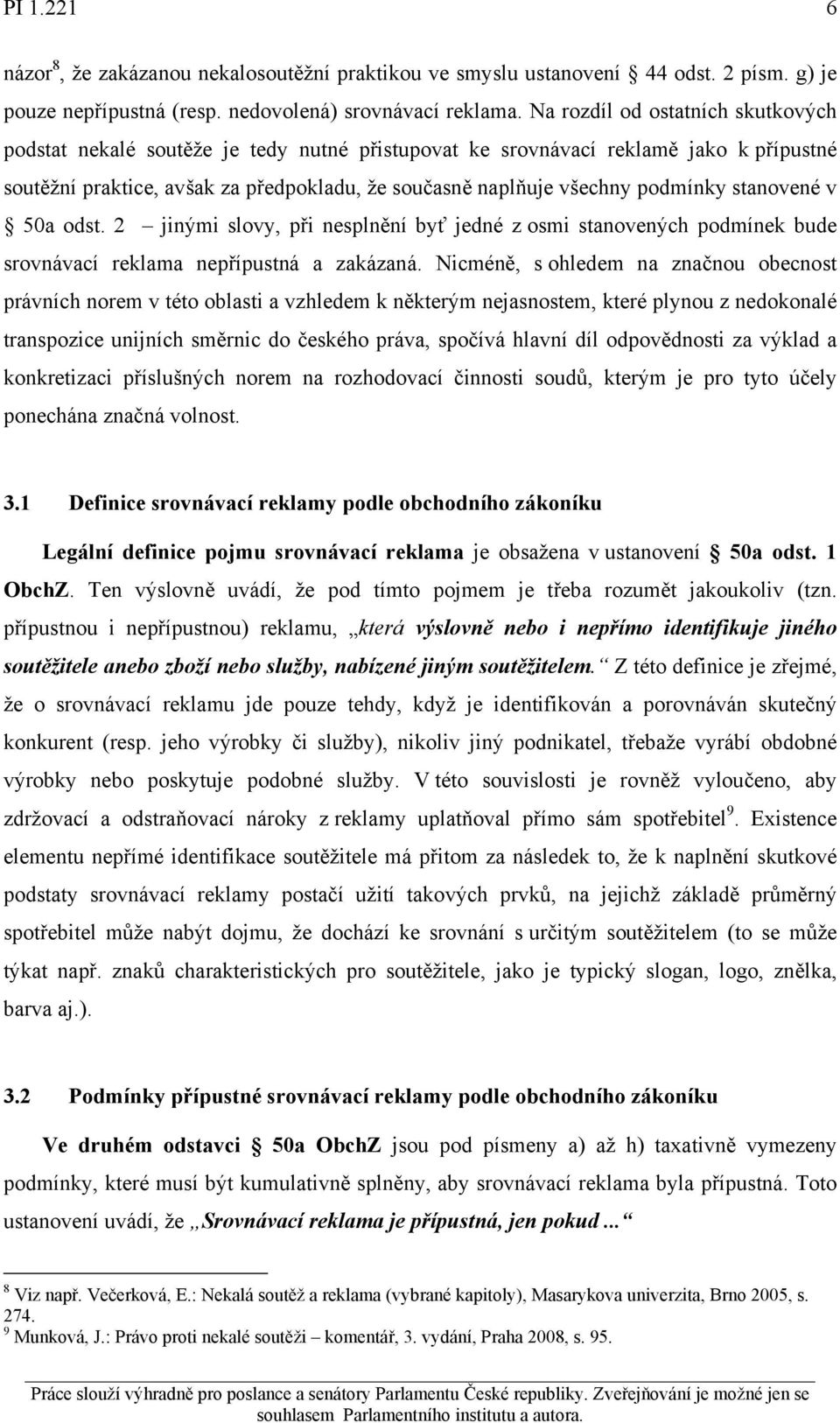 podmínky stanovené v 50a odst. 2 jinými slovy, při nesplnění byť jedné z osmi stanovených podmínek bude srovnávací reklama nepřípustná a zakázaná.