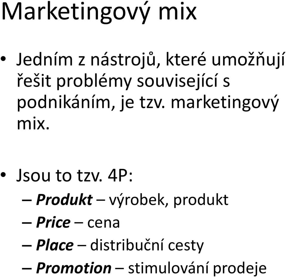 marketingový mix. Jsou to tzv.