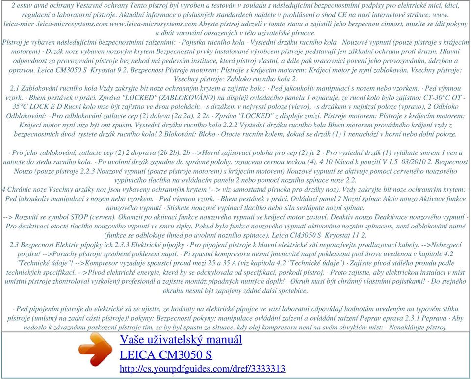 com www.leica-microsystems.com Abyste pístroj udrzeli v tomto stavu a zajistili jeho bezpecnou cinnost, musíte se ídit pokyny a dbát varování obsazených v této uzivatelské pírucce.