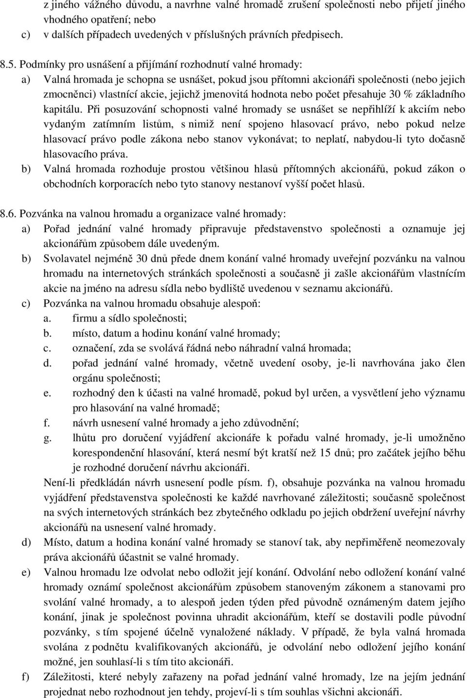 jmenovitá hodnota nebo počet přesahuje 30 % základního kapitálu.