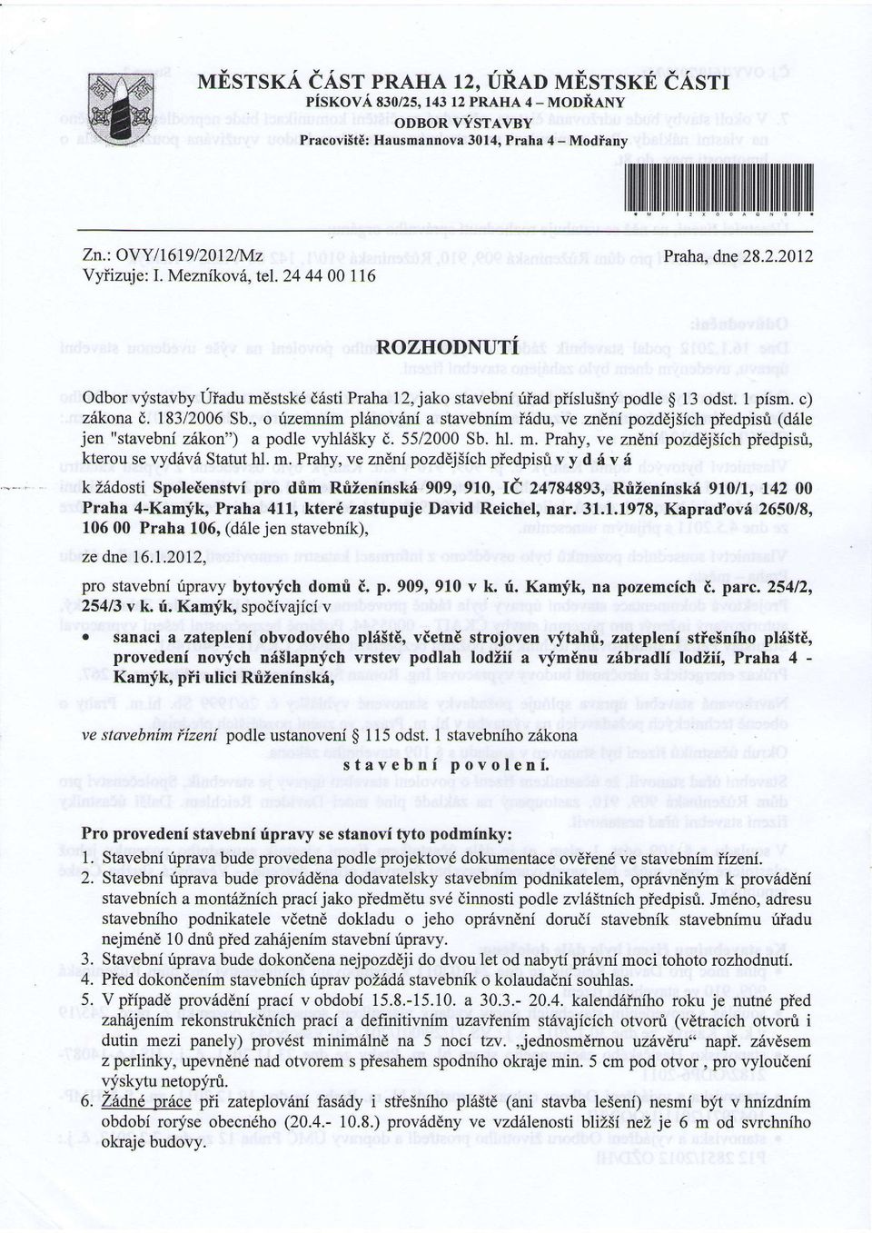 , o rizemnim plinov6ni stvebnim i6du, ve zndni pozdej5ich piedpisri (d61e jen "stvebni zikon") podle vyhl65ky d). 5512000 Sb. hl. m.