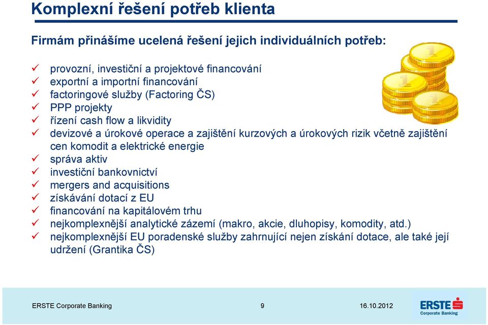 a elektrické energie správa aktiv investiční bankovnictví mergers and acquisitions získávání dotací z EU financování na kapitálovém trhu nejkomplexnější analytické zázemí