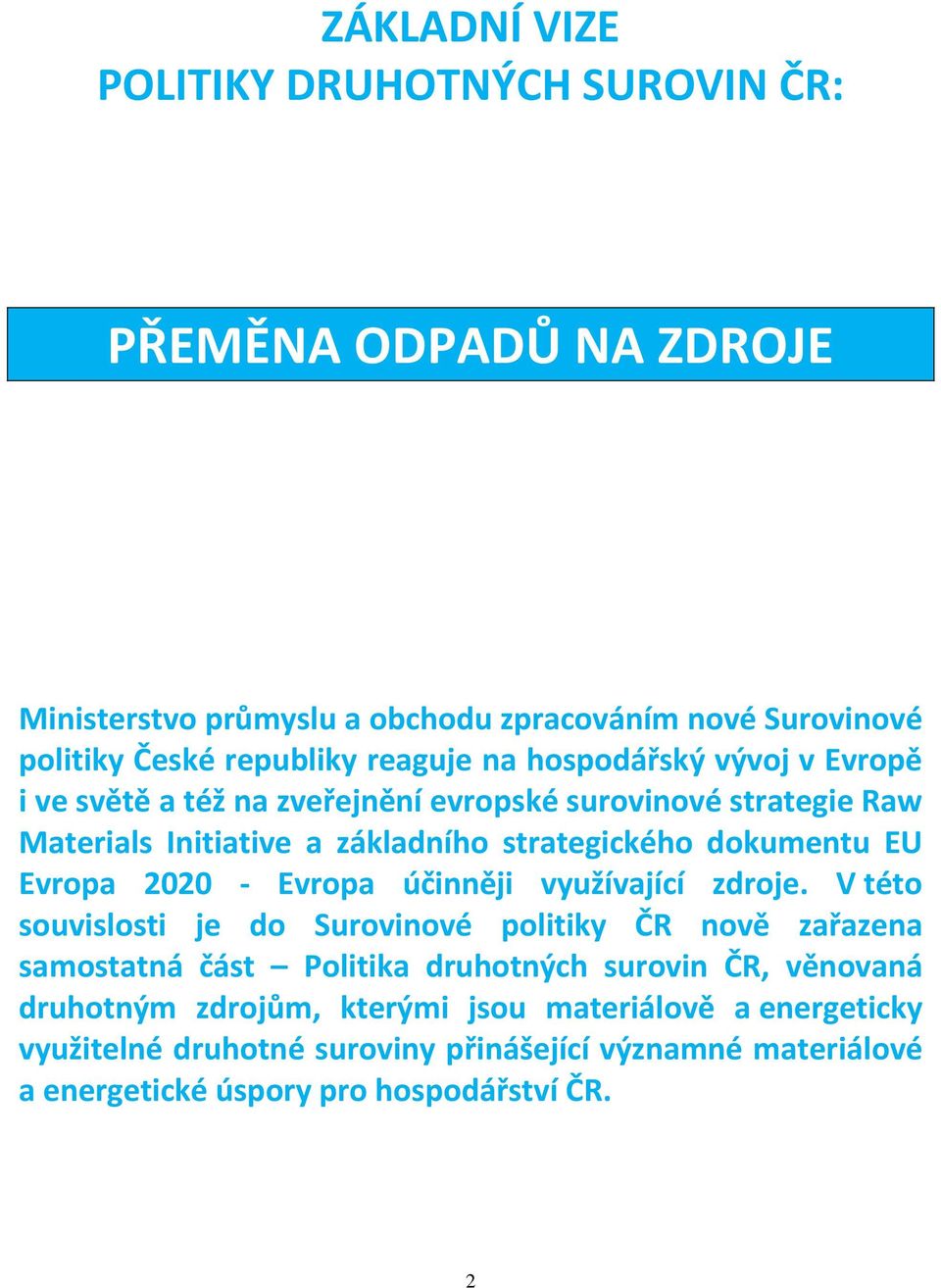 EU Evropa 2020 - Evropa účinněji využívající zdroje.