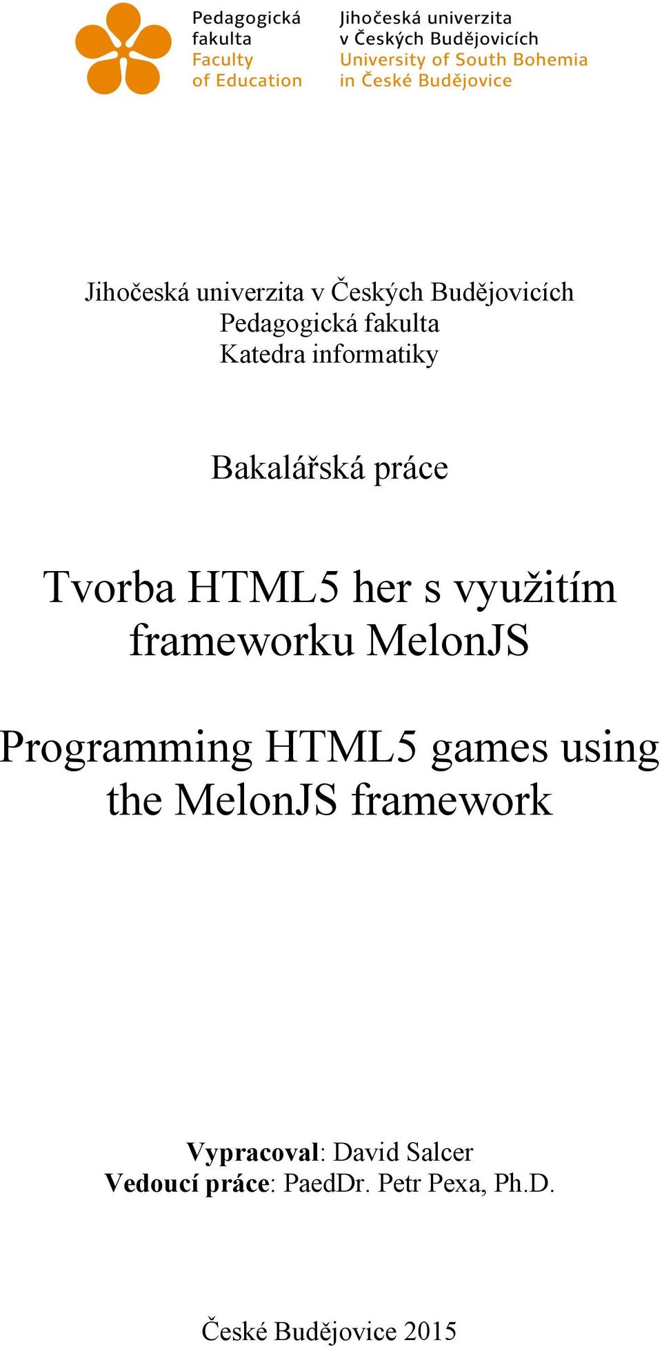 MelonJS Programming HTML5 games using the MelonJS framework Vypracoval: