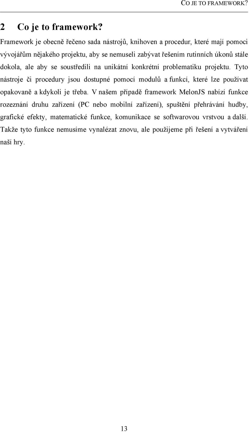 ale aby se soustředili na unikátní konkrétní problematiku projektu.