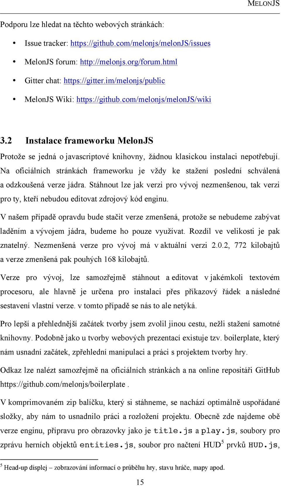 Na oficiálních stránkách frameworku je vždy ke stažení poslední schválená a odzkoušená verze jádra.