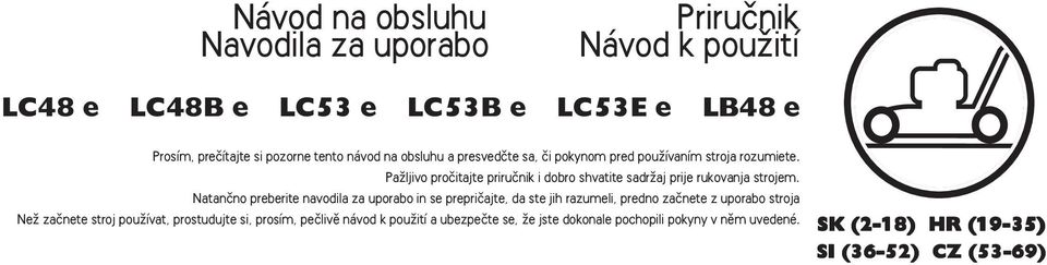 PaÏljivo proãitajte priruãnik i dobro shvatite sadrïaj prije rukovanja strojem.