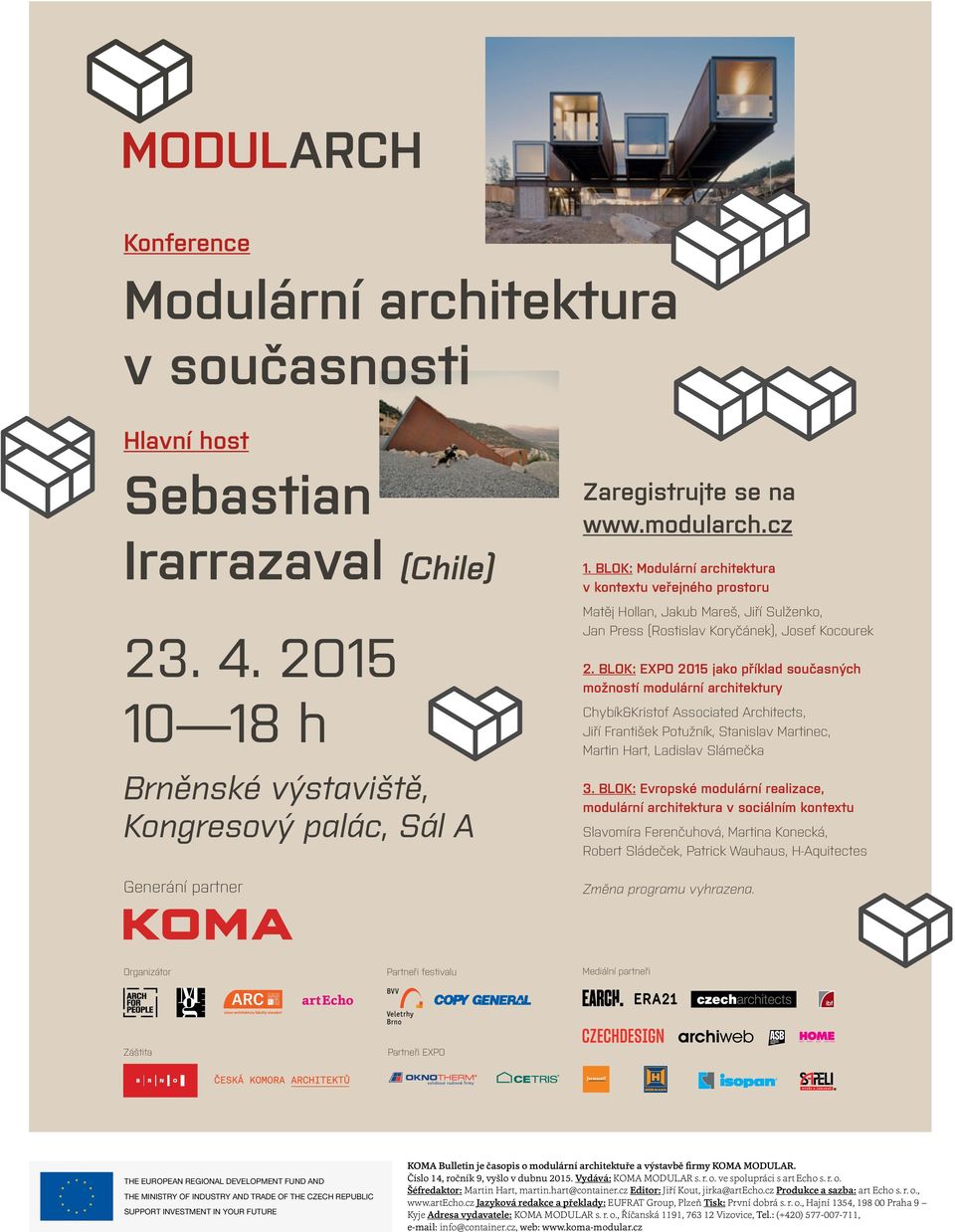 BLOK: EXPO 2015 jako příklad současných možností modulární architektury Chybík&Kristof Associated Architects, Jiří František Potužník, Stanislav Martinec, Martin Hart, Ladislav Slámečka 3.