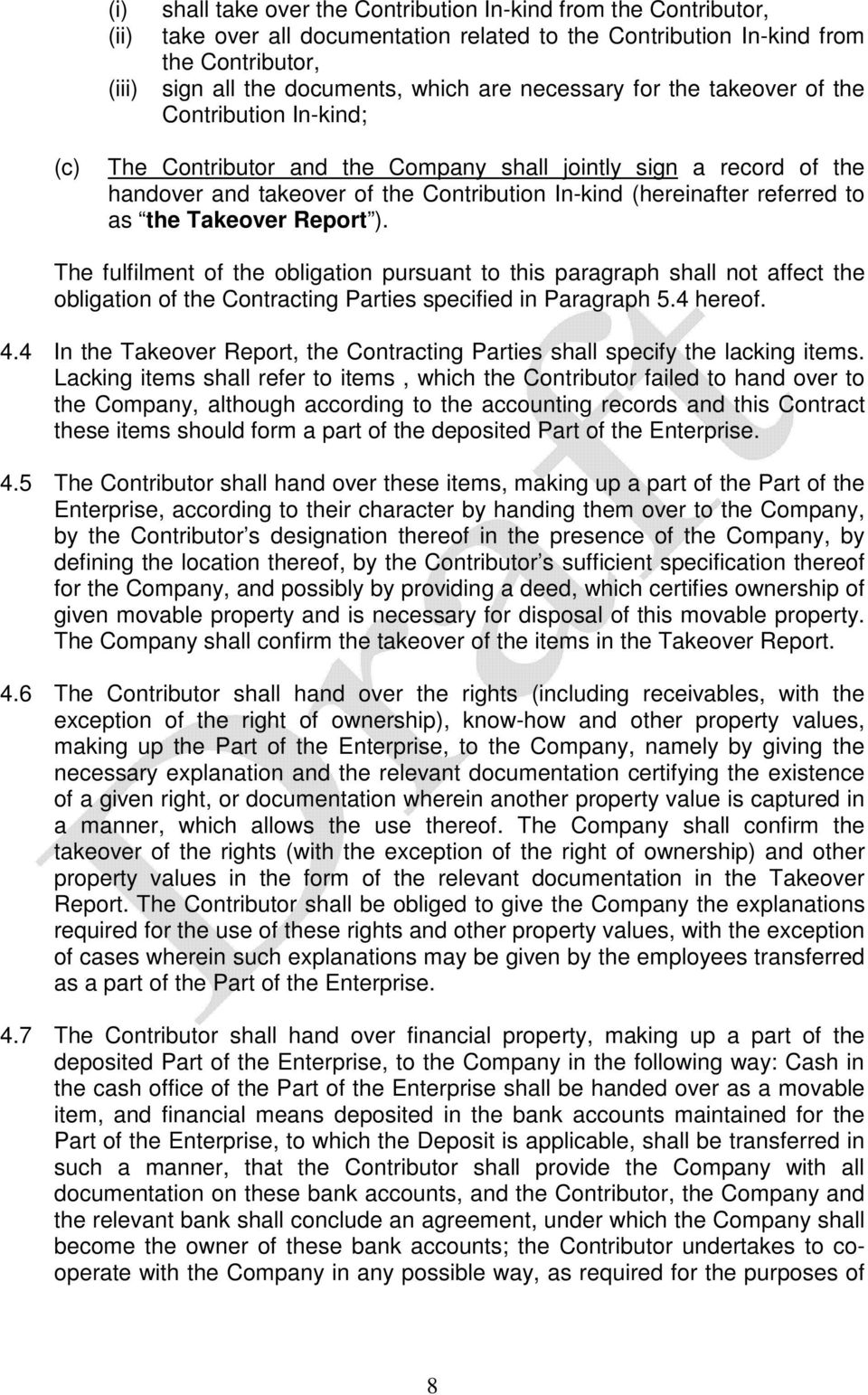 Report ). The fulfilment of the obligtion pursunt to this prgrph shll not ffect the obligtion of the Contrcting Prties specified in Prgrph 5.4 hereof. 4.