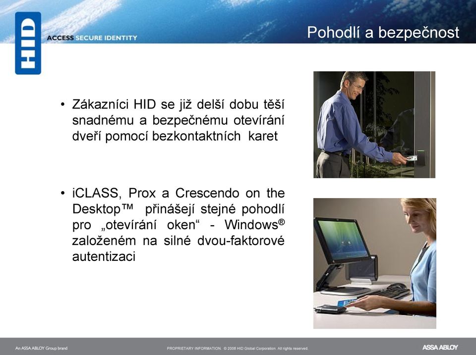 iclass, Prox a Crescendo on the Desktop přinášejí stejné pohodlí