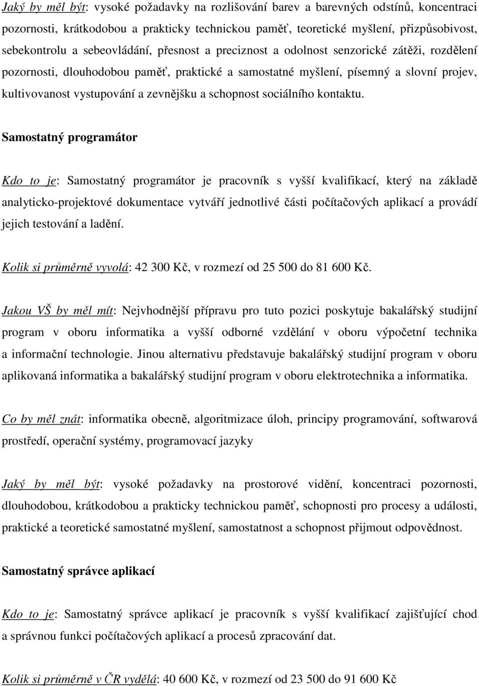 zevnějšku a schopnost sociálního kontaktu.