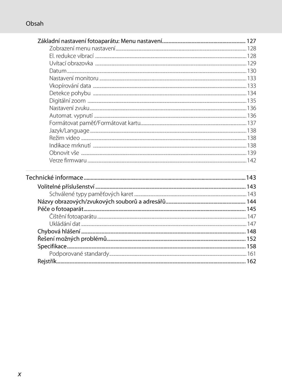 ..138 Indikace mrknutí...138 Obnovit vše...139 Verze firmwaru...142 Technické informace...143 Volitelné příslušenství... 143 Schválené typy paměťových karet.