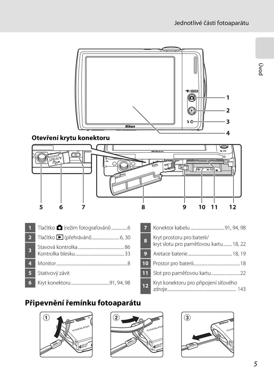 ..91, 94, 98 Připevnění řemínku fotoaparátu 7 Konektor kabelu... 91, 94, 98 8 Kryt prostoru pro baterii/ kryt slotu pro paměťovou kartu.