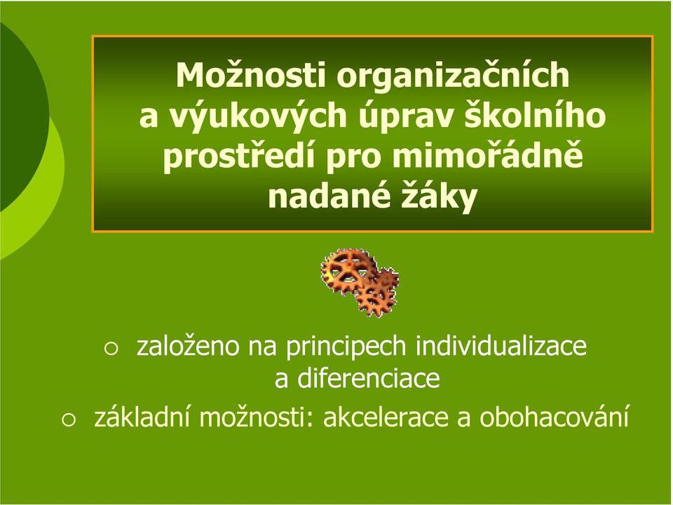 založeno na principech individualizace a