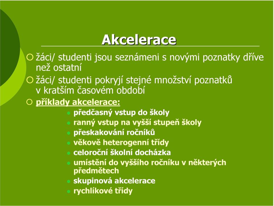 školy ranný vstup na vyšší stupeň školy přeskakování ročníků věkově heterogenní třídy celoroční