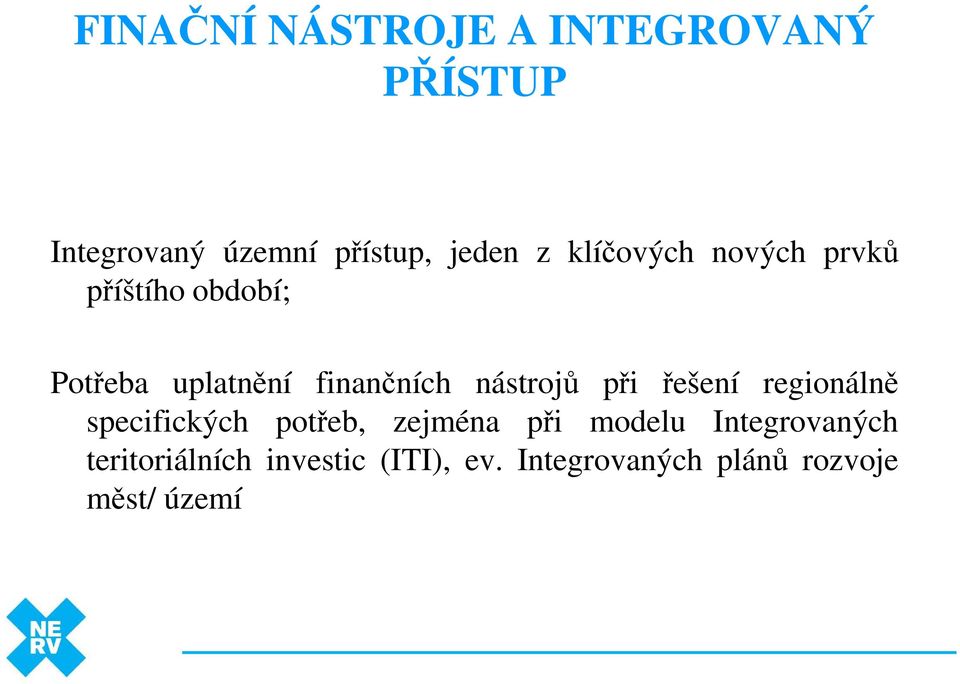 nástrojů při řešení regionálně specifických potřeb, zejména při modelu