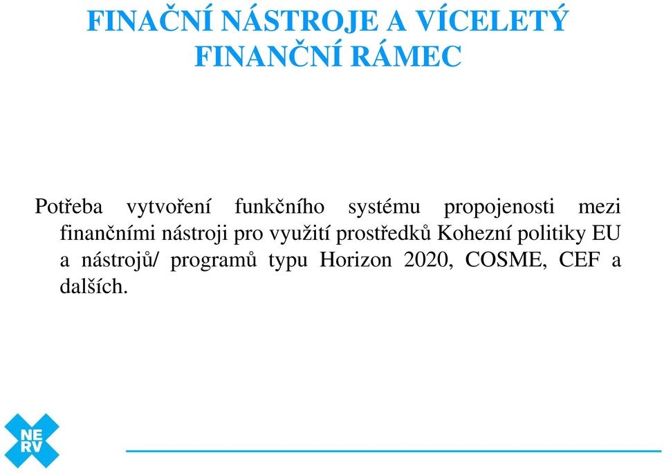 finančními nástroji pro využití prostředků Kohezní