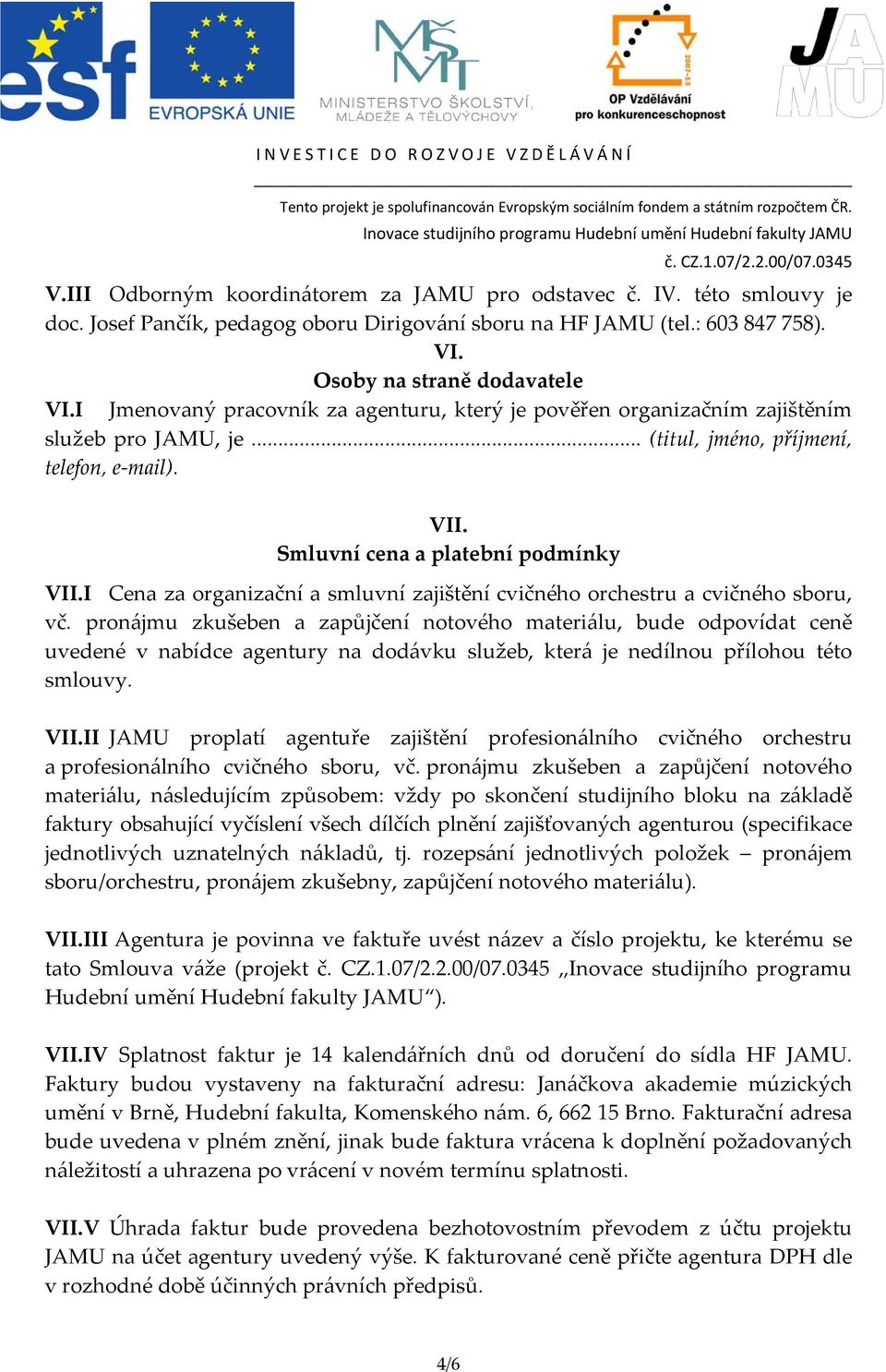 I Cena za organizační a smluvní zajištění cvičného orchestru a cvičného sboru, vč.