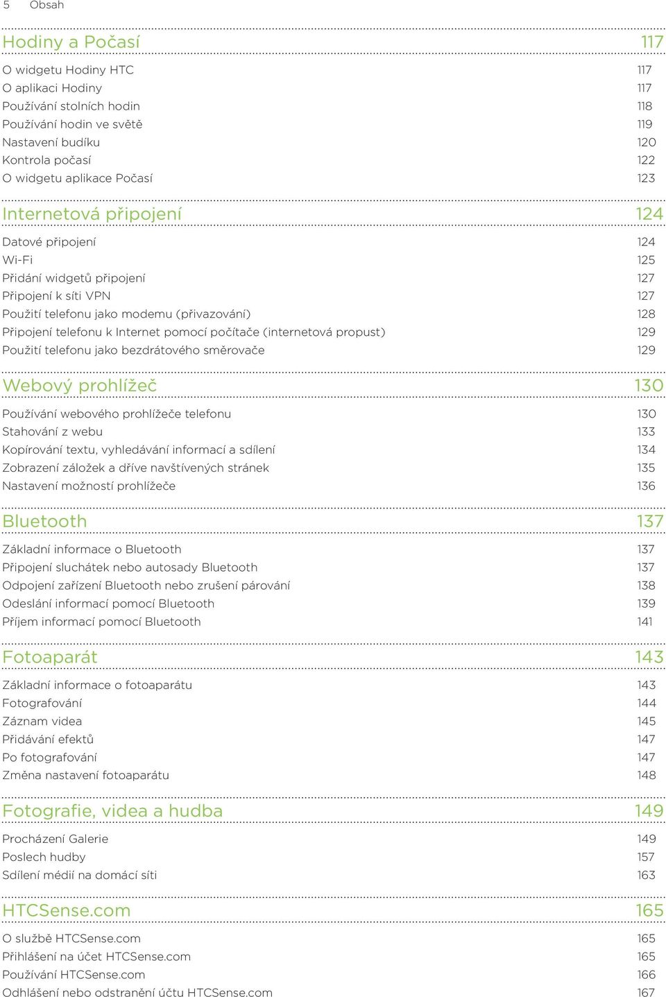 počítače (internetová propust) 129 Použití telefonu jako bezdrátového směrovače 129 Webový prohlížeč 130 Používání webového prohlížeče telefonu 130 Stahování z webu 133 Kopírování textu, vyhledávání