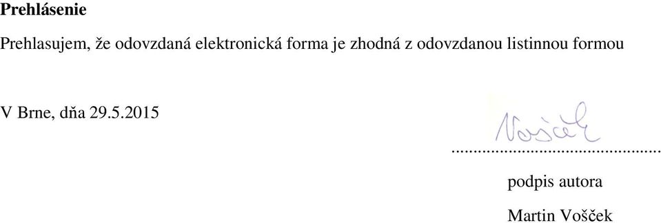 odovzdanou listinnou formou V Brne,