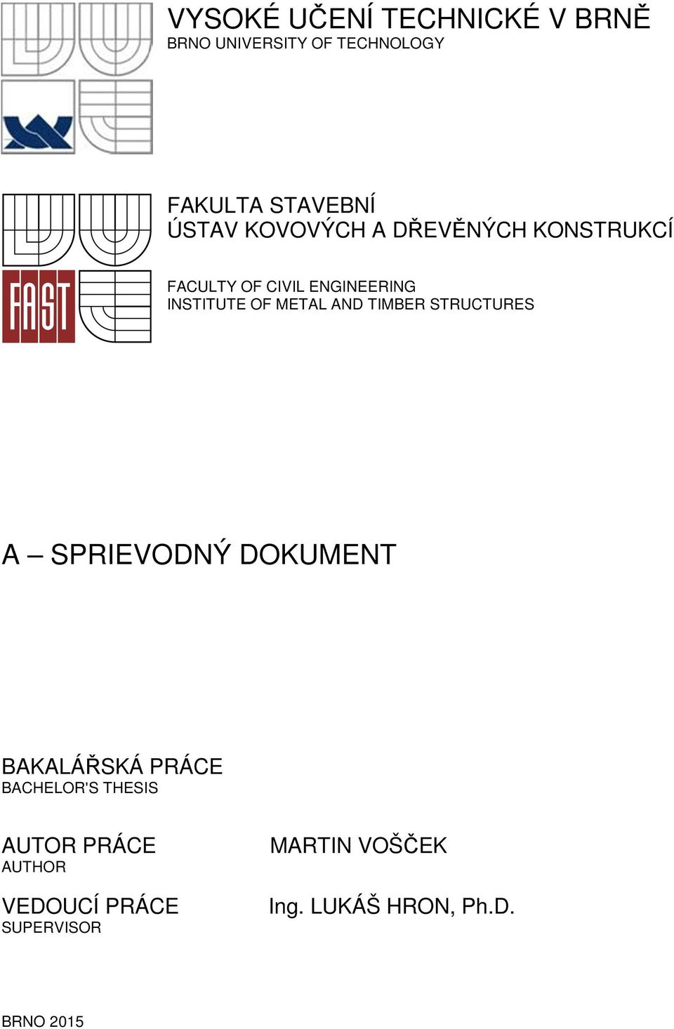 AND TIMBER STRUCTURES A SPRIEVODNÝ DOKUMENT BAKALÁŘSKÁ PRÁCE BACHELOR'S THESIS