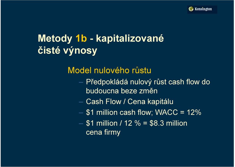 beze změn Cash Flow / Cena kapitálu $1 million cash