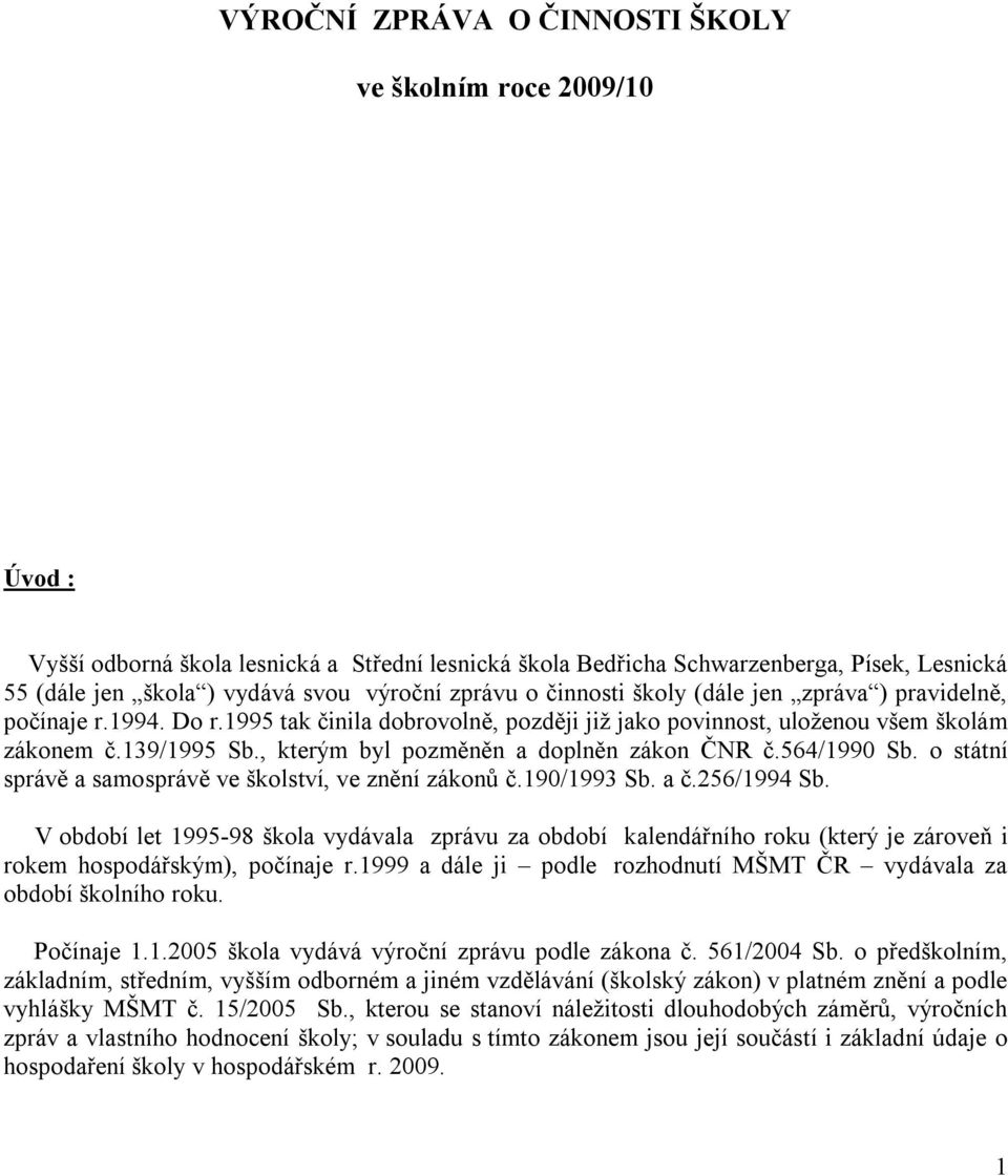 , kterým byl pozměněn a doplněn zákon ČNR č.564/1990 Sb. o státní správě a samosprávě ve školství, ve znění zákonů č.190/1993 Sb. a č.256/1994 Sb.