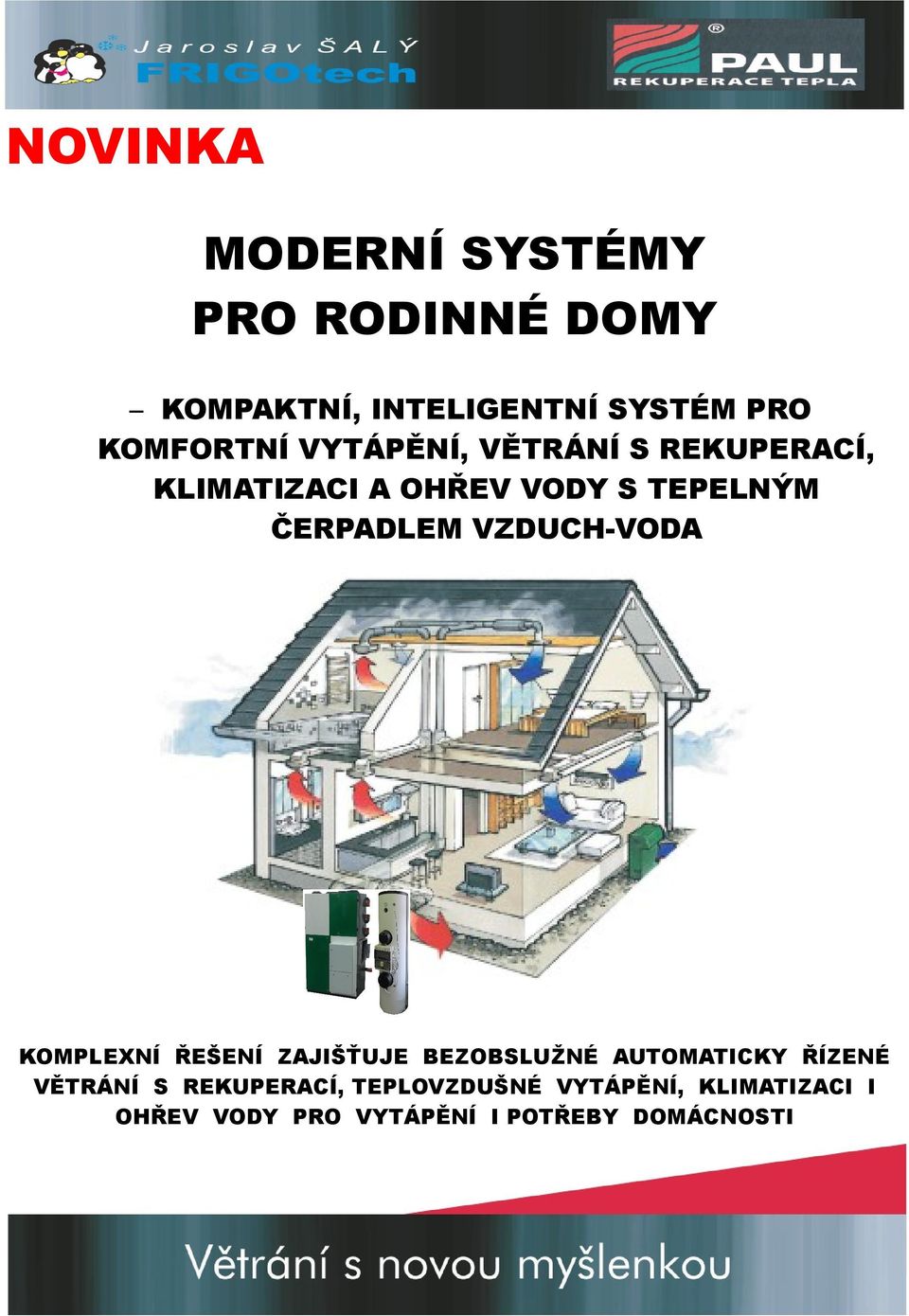 ČERPADLEM VZDUCH-VODA KOMPLEXNÍ ŘEŠENÍ ZAJIŠŤUJE BEZOBSLUŽNÉ AUTOMATICKY ŘÍZENÉ