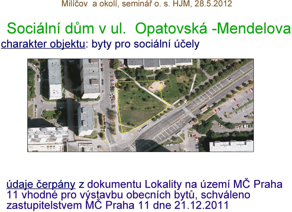 údaje čerpány z dokumentu Lokality na území MČ Praha 11 vhodné pro