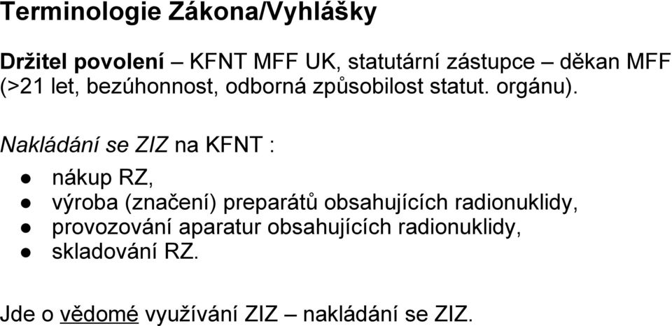 Nakládání se ZIZ na KFNT : nákup RZ, výroba (značení) preparátů obsahujících