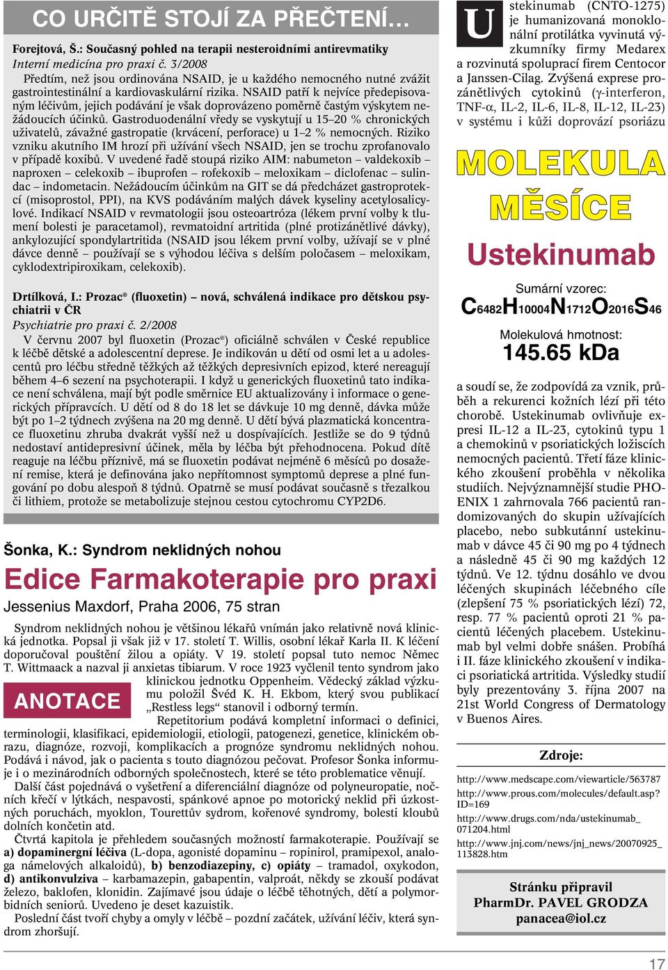 NSAID patfií k nejvíce pfiedepisovan m léãivûm, jejich podávání je v ak doprovázeno pomûrnû ãast m v skytem ne- Ïádoucích úãinkû.