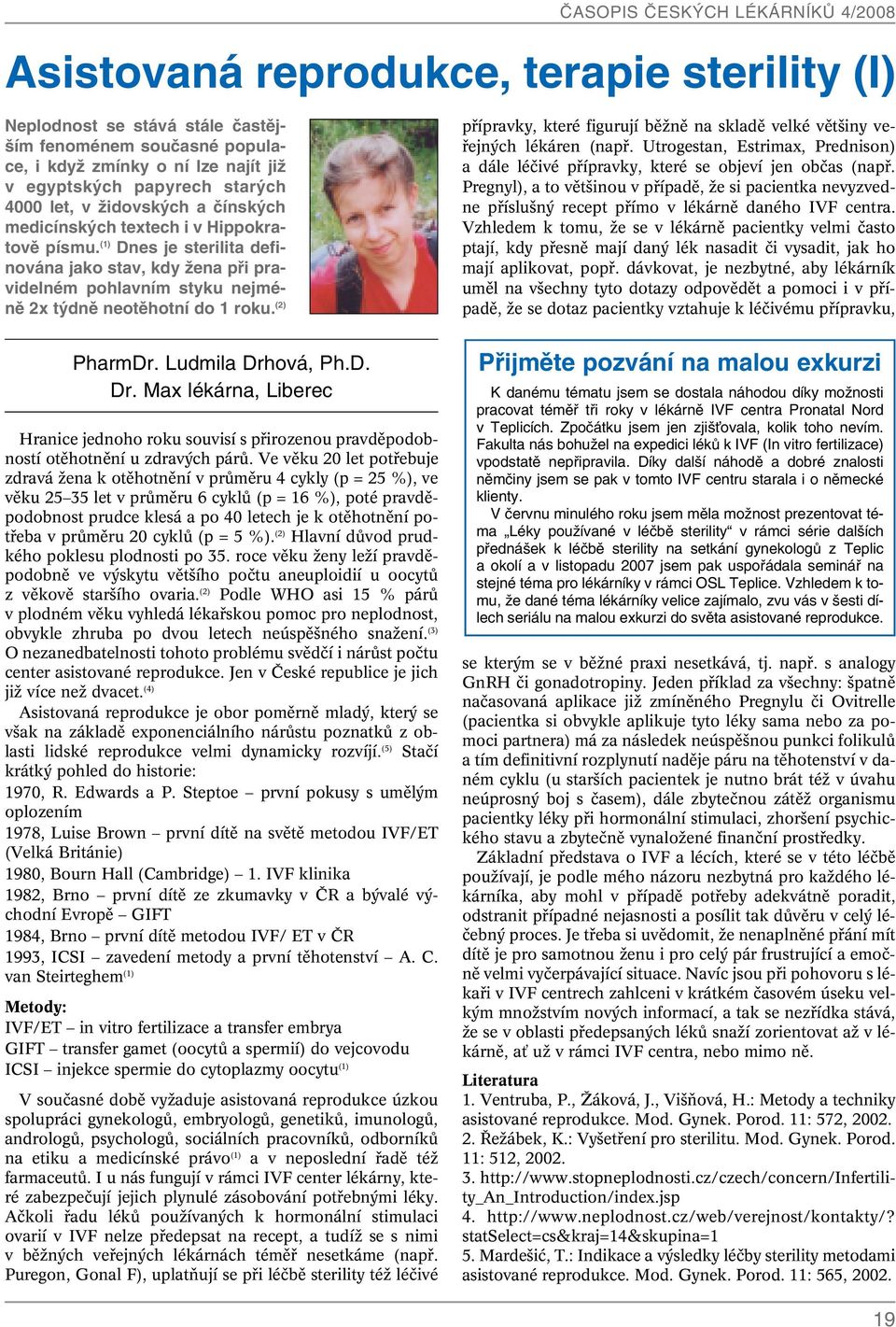 Ludmila Drhová, Ph.D. Dr. Max lékárna, Liberec Hranice jednoho roku souvisí s pfiirozenou pravdûpodobností otûhotnûní u zdrav ch párû.