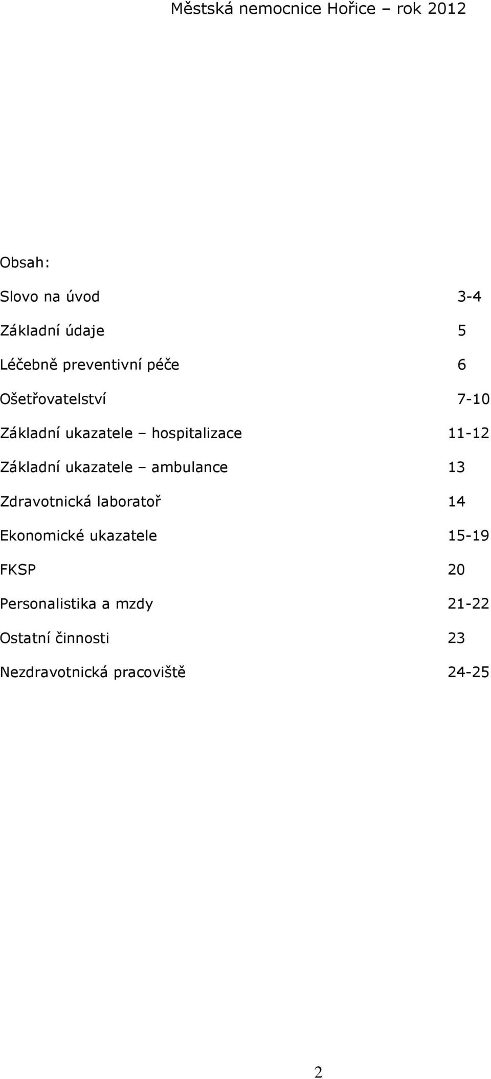 ukazatele ambulance 13 Zdravotnická laboratoř 14 Ekonomické ukazatele 15-19