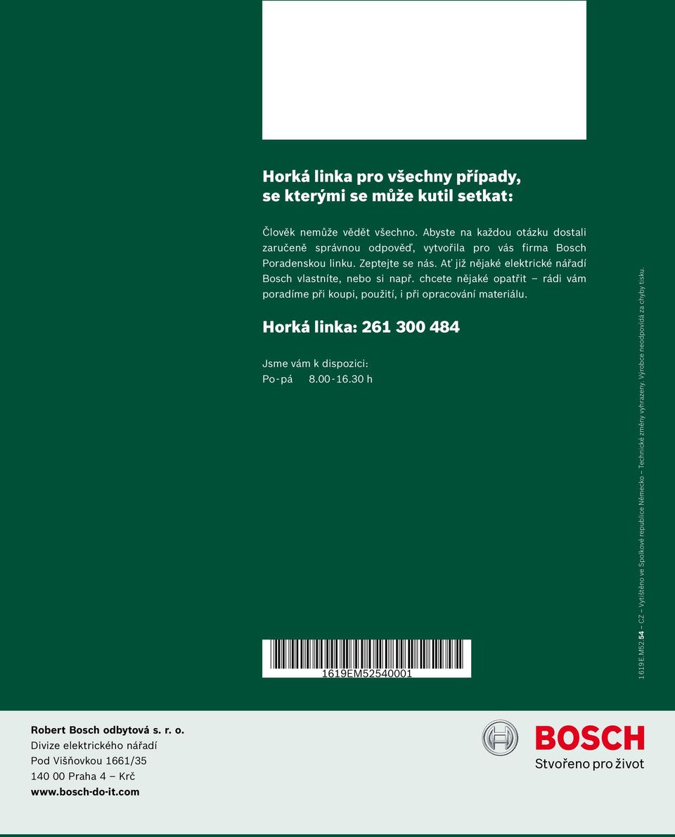Ať již nějaké elektrické nářadí Bosch vlastníte, nebo si např. chcete nějaké opatřit rádi vám poradíme při koupi, použití, i při opracování materiálu.