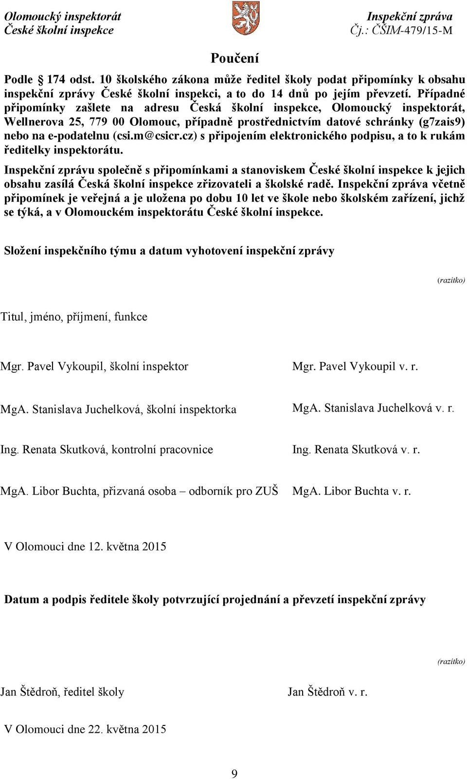 cz) s připojením elektronického podpisu, a to k rukám ředitelky inspektorátu.