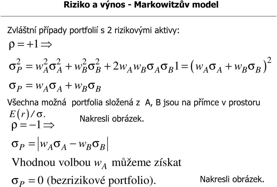 portfolia složená z A, B jsou na přímce v prostoru.