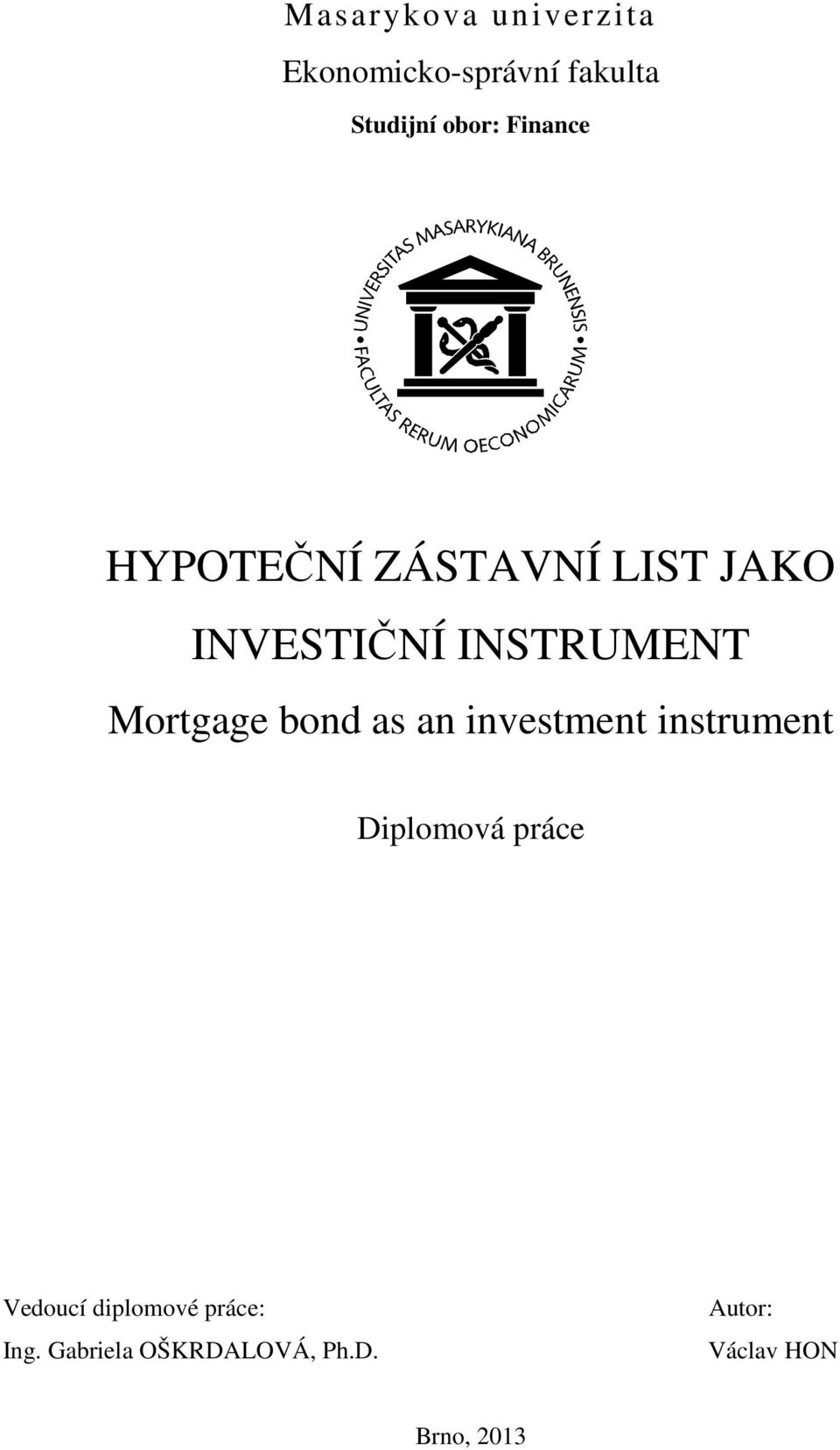 Mortgage bond as an investment instrument Diplomová práce Vedoucí