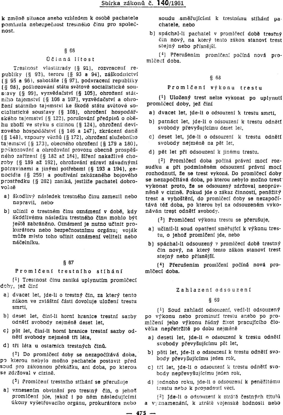 .ozování státu světové socialistické sou 5 : a vy ( 99 J, vyzvědačství ( 105), ohrožení státního tajemství ( 106 a 107), vyzvědačství a ohrožení státního tajemství ke škodě státu světové