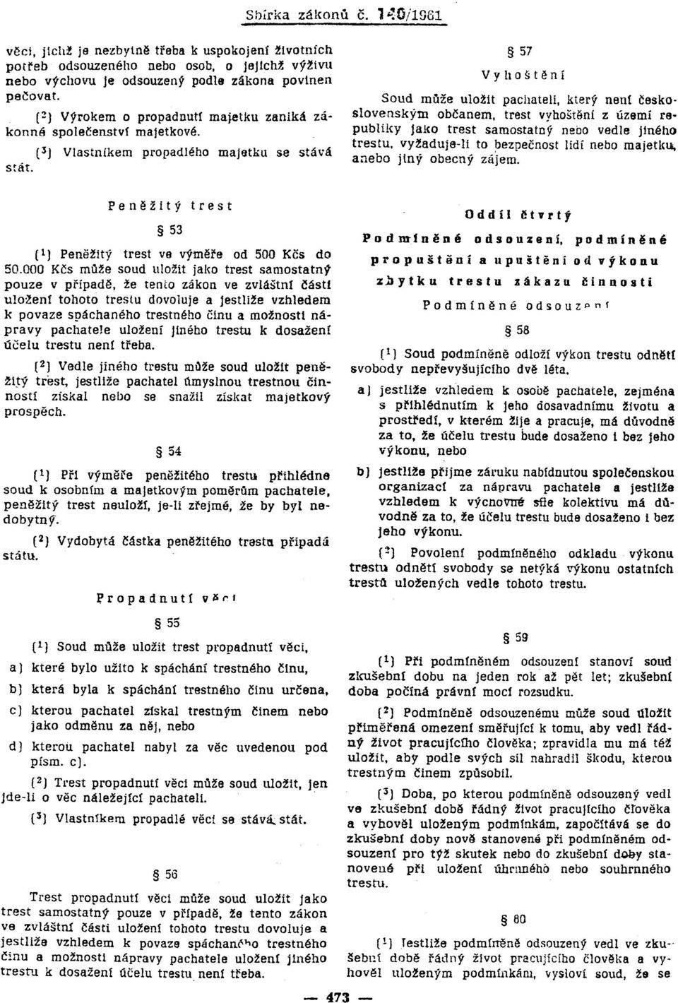 57 v v nc sren r Soud může uložit pac hateli, který nent československým občanem, trest vyhoštěni z území rspubltky [ako trest samostatnp vedle jiného trestu, vvzacuje-n to bezpečnost lidí majetku, a