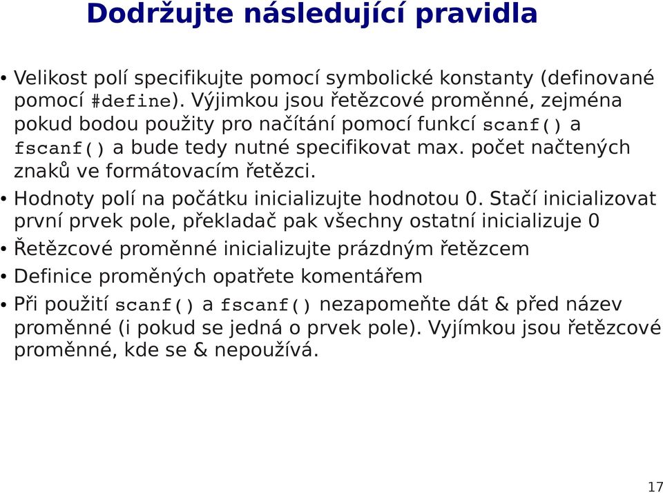 počet načtených znaků ve formátovacím řetězci. Hodnoty polí na počátku inicializujte hodnotou 0.