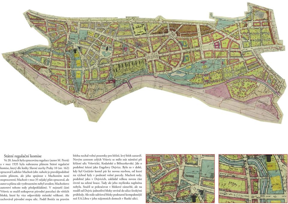 nahoře je pravděpodobně oním plánem, ale jeho spojitost s Machoněm není stoprocentní; Machoň v roce 35 nějaký plán zpracoval, ale autor u plánu zde vyobrazeném nebyl uveden; Machoňovo autorství