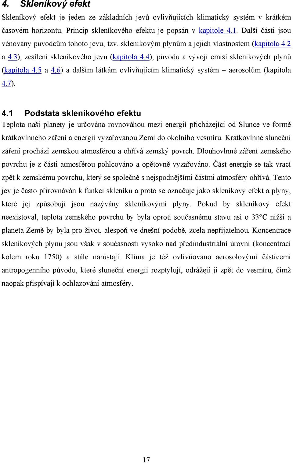 4), původu a vývoji emisí skleníkových plynů (kapitola 4.