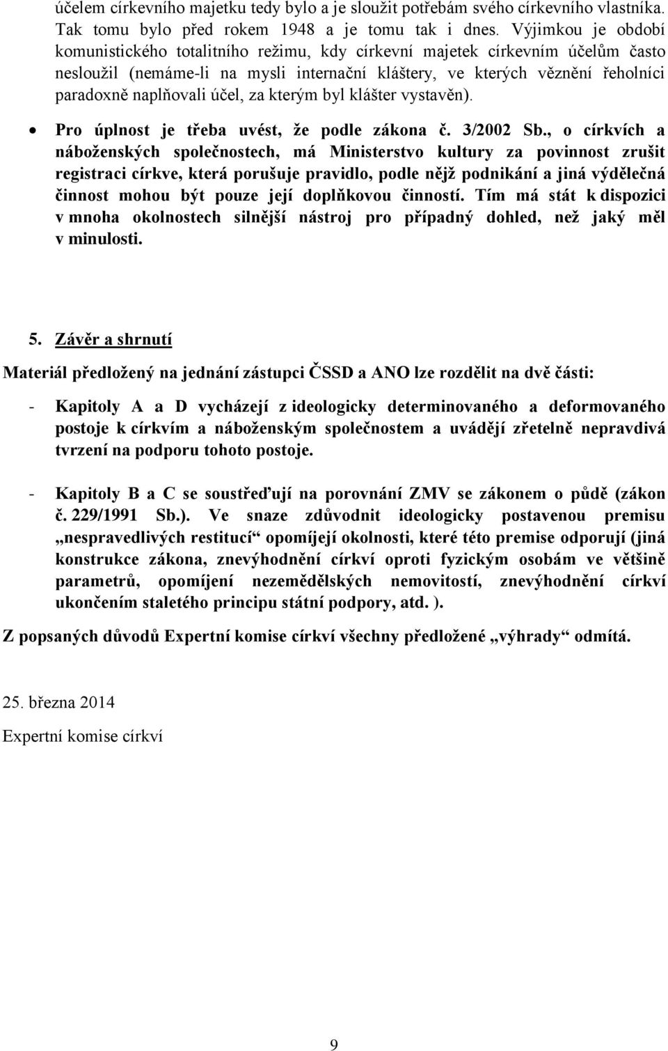 účel, za kterým byl klášter vystavěn). Pro úplnost je třeba uvést, že podle zákona č. 3/2002 Sb.